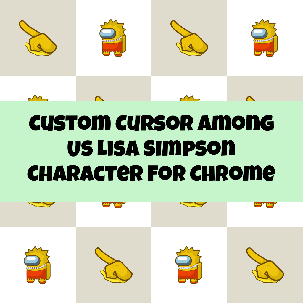 Custom Cursor Among Us Lisa Simpson Character For Chrome
